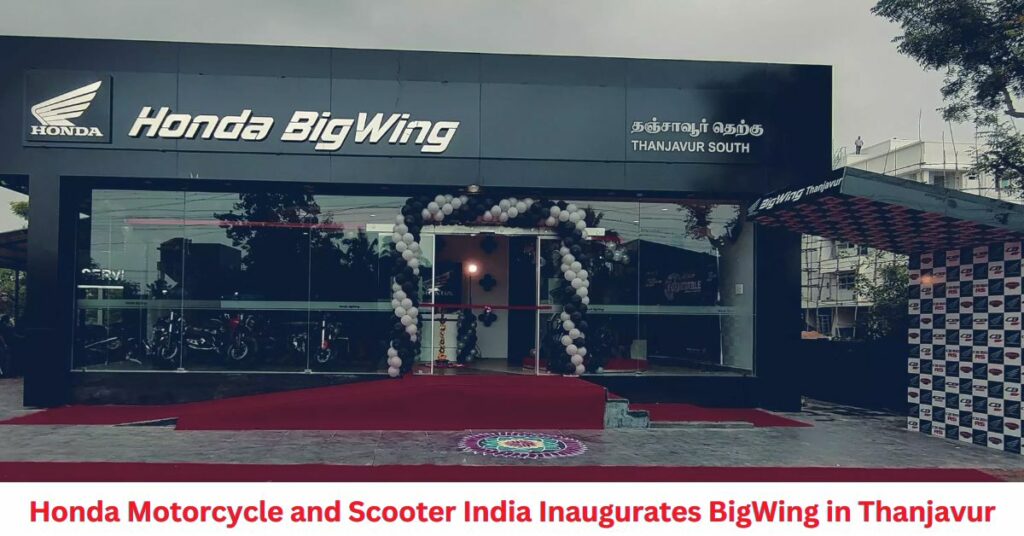 Honda Motorcycle and Scooter India Inaugurates BigWing in Thanjavur