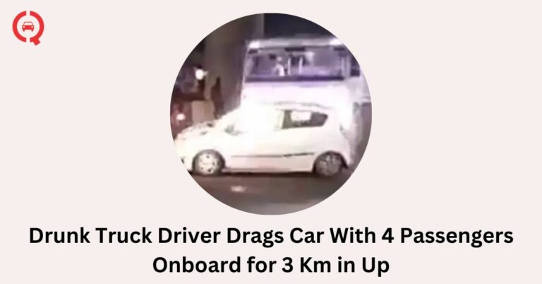 Drunk Truck Driver Drags Car With 4 Passengers Onboard for 3 Km in Up