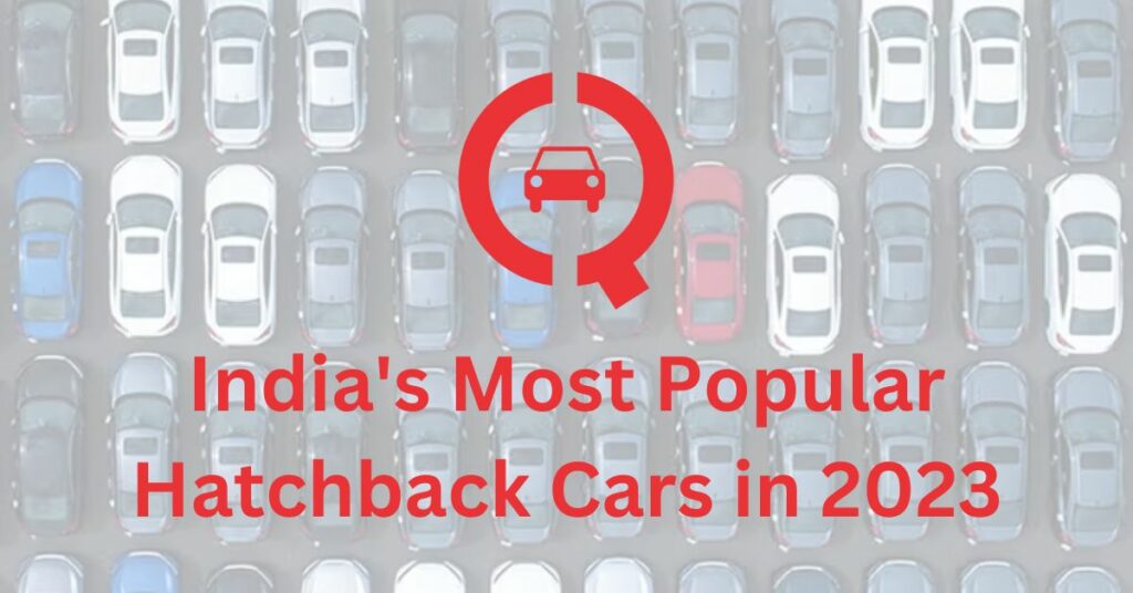 India's Most Popular Hatchback Cars in 2023