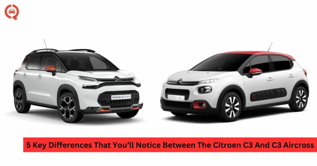 5 Key Differences That You’ll Notice Between The Citroen C3 And C3 Aircross