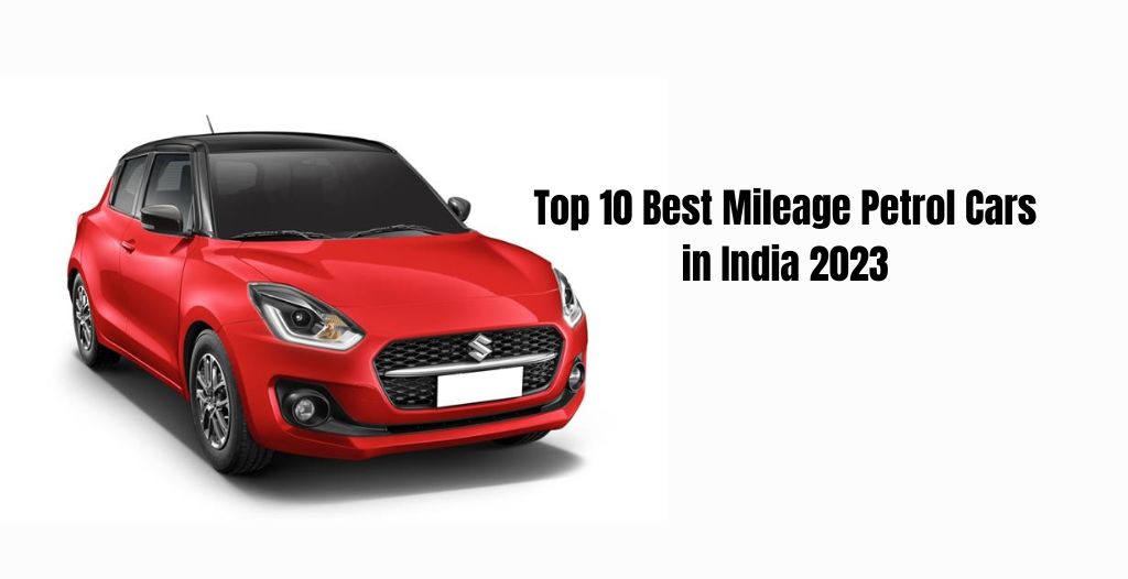 Top 10 Best Mileage Petrol Cars in India 2023