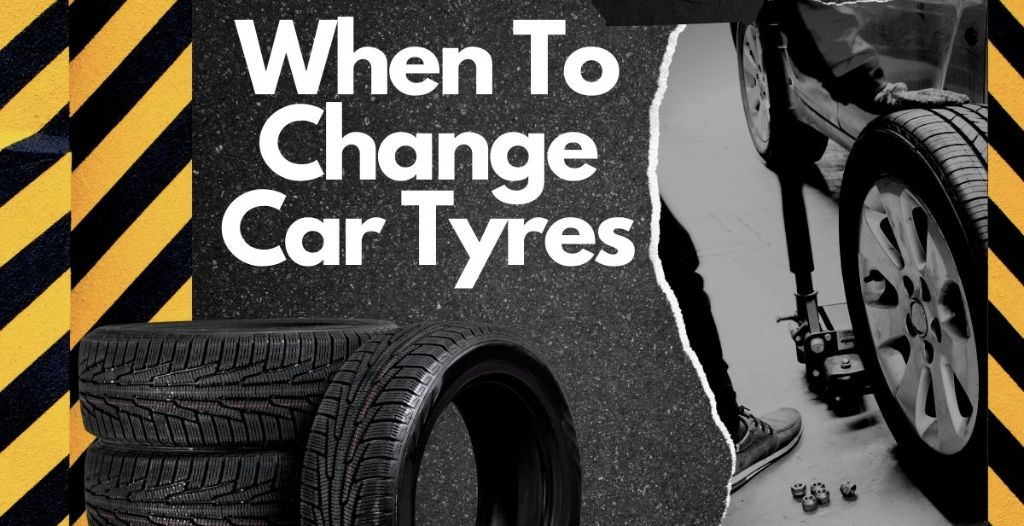 When Should You Change the Tyres of Your Car