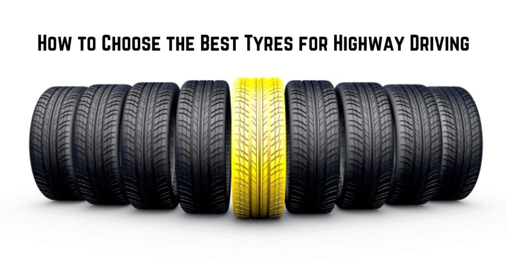How to Choose the Best Tyres for Highway Driving