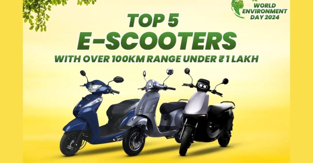 Top 5 E-Scooters with 100km+ Range Under Rs 1 Lakh