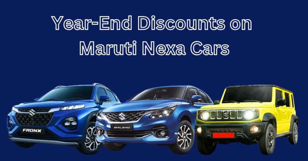 Year-End Discounts on Maruti Nexa Cars